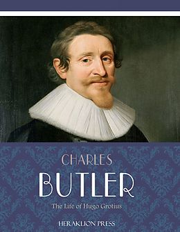 E-Book (epub) Life of Hugo Grotius von Charles Butler