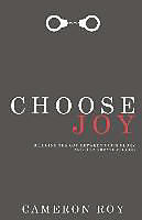 Kartonierter Einband Choose Joy: Bridging the Gap Between God's Glory and Our Greatest Good von Cameron Roy