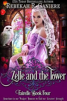 E-Book (epub) Zelle and the Tower (Fairelle, #4) von Rebekah R. Ganiere