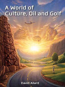E-Book (epub) World of Culture, Oil and Golf von David Allard