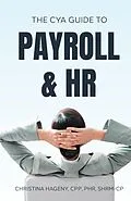 E-Book (epub) CYA Guide to Payroll and HRThe CYA Guide to Payroll and HR von Christina Hageny