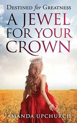 E-Book (epub) A Jewel For Your Crown von Amanda Upchurch