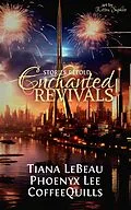 E-Book (epub) Enchanted Revivals von Coffeequills, Phoenyx Lee, Tiana LeBeau