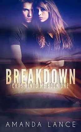 E-Book (epub) Breakdown (Crash into Me, #1) von Amanda Lance