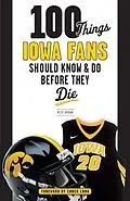 E-Book (epub) 100 Things Iowa Fans Should Know & Do Before They Die von Rick Brown, Chuck Long
