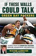 E-Book (epub) If These Walls Could Talk: Green Bay Packers von Wayne Larrivee, Rob Reischel