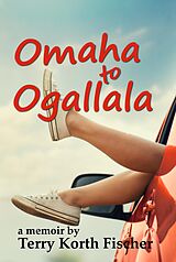 eBook (epub) Omaha to Ogallala de Terry Korth Fischer