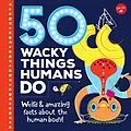 E-Book (pdf) 50 Wacky Things Humans Do von Walter Foster Jr. Creative Team