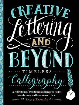 E-Book (epub) Creative Lettering and Beyond: Timeless Calligraphy von Laura Lavender