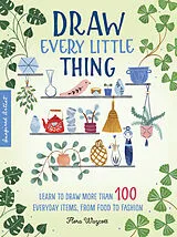Kartonierter Einband Draw Every Little Thing von Flora Waycott