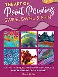 E-Book (epub) The Art of Paint Pouring: Swipe, Swirl & Spin von Amanda Vanever