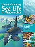 E-Book (epub) Art of Painting Sea Life in Watercolor von Maury Aaseng, Louise De Masi, Hailey E. Herrera