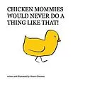 E-Book (epub) Chicken Mommies Would Never Do A Thing Like That! von Simon Chatman
