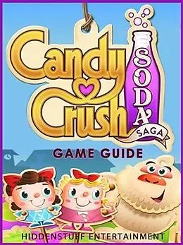 E-Book (epub) Candy Crush Soda Saga Game Guide von Hiddenstuff Entertainment