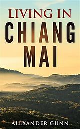 eBook (epub) Living In Chiang Mai de Alexander Gunn