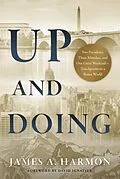 E-Book (epub) Up and Doing : Two Presidents, Three Mistakes, and One Great Weekend-Touchpoints to a Better World von James A. Harmon