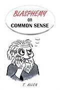 E-Book (epub) Blasphemy or Common Sense von T. Allen