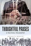 E-Book (epub) Thoughtful Pauses: A Political Philosophy von Michael G. Merhige