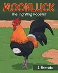 E-Book (epub) Moonluck The Fighting Rooster von J. Brenda