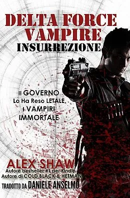 E-Book (epub) Delta Force Vampire: Insurrezione von Alex Shaw