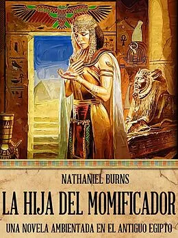 E-Book (epub) La hija del momificador - Una novela ambientada en el Antiguo Egipto von Nathaniel Burns