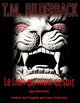 E-Book (epub) Le Lion est mort ce soir von T. M. Bilderback