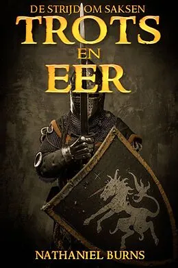 E-Book (epub) Trots En Eer - De Strijd Om Saksen von Nathaniel Burns