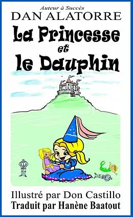 E-Book (epub) La Princesse Et Le Dauphin von Dan Alatorre