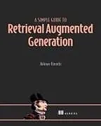 Kartonierter Einband A Simple Guide to Retrieval Augmented Generation von Abhinav Kimoth