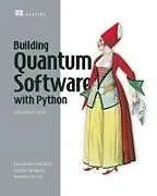 Kartonierter Einband Building Quantum Software with Python: A developers guide von Constantin Gonciulea, Charlee Stefanski