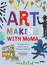 Kartonierter Einband Art Making with MoMA von Elizabeth Margulies, Cari Frisch
