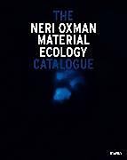 Kartonierter Einband Neri Oxman: Mediated Matter von Paola Antonelli, Neri Oxman, Jennifer Dunlop Fletcher