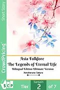 E-Book (epub) Asia Folklore The Legends of Eternal Life Bilingual Edition Ultimate Version von Xenoharunai Sakura