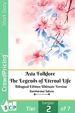 E-Book (epub) Asia Folklore The Legends of Eternal Life Bilingual Edition Ultimate Version von Xenoharunai Sakura