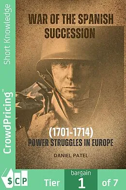 E-Book (epub) War of the Spanish Succession (1701-1714) Power Struggles in Europe von Daniel Patel