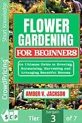 E-Book (epub) Flower gardening for beginners von Amber V. Jackson
