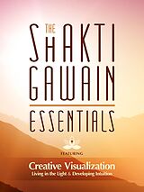 E-Book (epub) The Shakti Gawain Essentials von Shakti Gawain