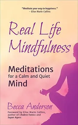 E-Book (epub) Real Life Mindfulness von Elise Marie Collins, Becca Anderson