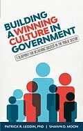 E-Book (epub) Building a Winning Culture In Government von Patrick R. Leddin, Shawn D. Moon, Patrick Leddin