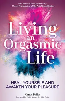 E-Book (epub) Living An Orgasmic Life von Xanet Pailet
