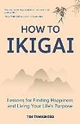 Couverture cartonnée How to Ikigai de Tim Tamashiro