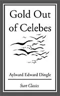 E-Book (epub) Gold Out of Celebes von Aylward Edward Dingle
