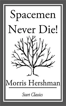 E-Book (epub) Spacemen Never Die! von Morris Hershman