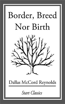 E-Book (epub) Border, Breed nor Birth von Dallas McCord Reynolds