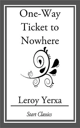 E-Book (epub) One-Way Ticket to Nowhere von Leroy Yerxa