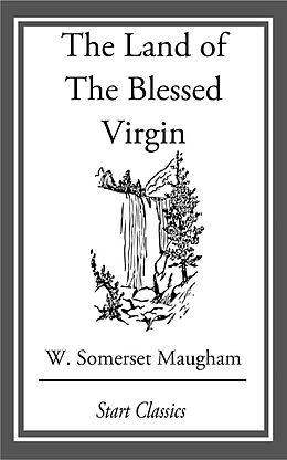 E-Book (epub) The Land of The Blessed Virgin von W. Somerset Maugham