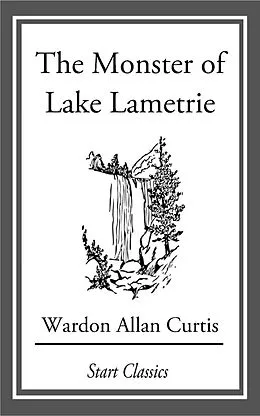 E-Book (epub) The Monster of Lake Lametrie von Wardon Allan Curtis