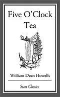 E-Book (epub) Five O'Clock Tea von William Dean Howells