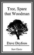 E-Book (epub) Tree, Spare that Woodman von Dave Dryfoos