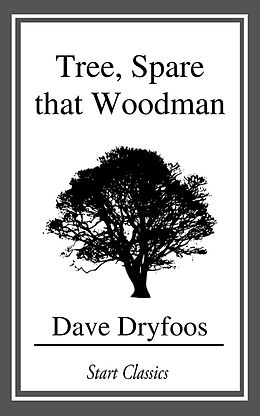 E-Book (epub) Tree, Spare that Woodman von Dave Dryfoos